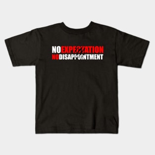 No Expectation No Disappointment Kids T-Shirt